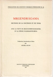 Mrgendragama. Sections de la doctrine et du yoga avec la Vrtti de Bhattanarayanakantha et la Dipika d'Aghorasivacarya. Publications de l'Institut Français d'Indologie N°63.