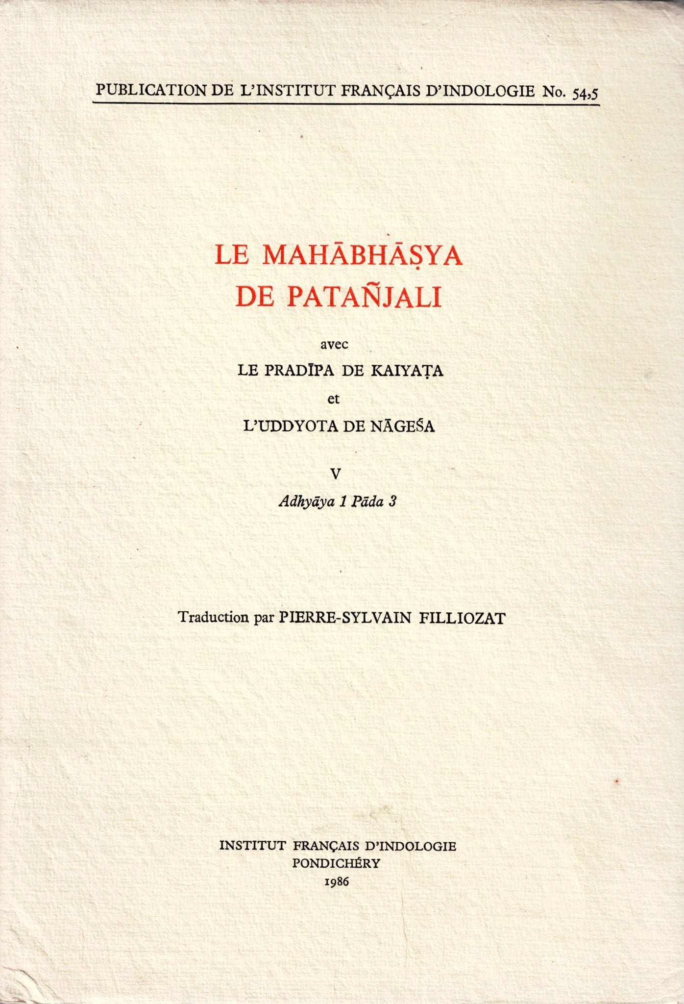 Le Mahabhasya de Patanjali avec le Pradipa de Kaiyata et l'Uddyota de Nagesa. V Adhyaya 1 Pada 3. Publications de l'Institut Français d'Indologie N°54,5.