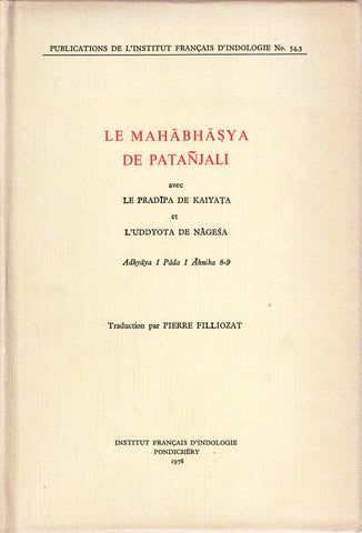 Le Mahabhasya de Patanjali avec le Pradipa de Kaiyata et l'Uddyota de Nagesa. Adhyaya 1 Pada 1 Ahnika 8-9. Publications de l'Institut Français d'Indologie N°54,3.