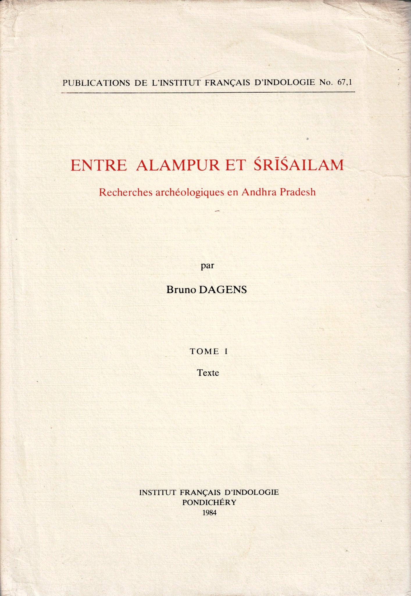 Entre Alampur et Srisailam. Recherches archéologiques en Andhra Pradesh.Tome I , texte. Publications de l'Institut Français d'Indologie N°67.