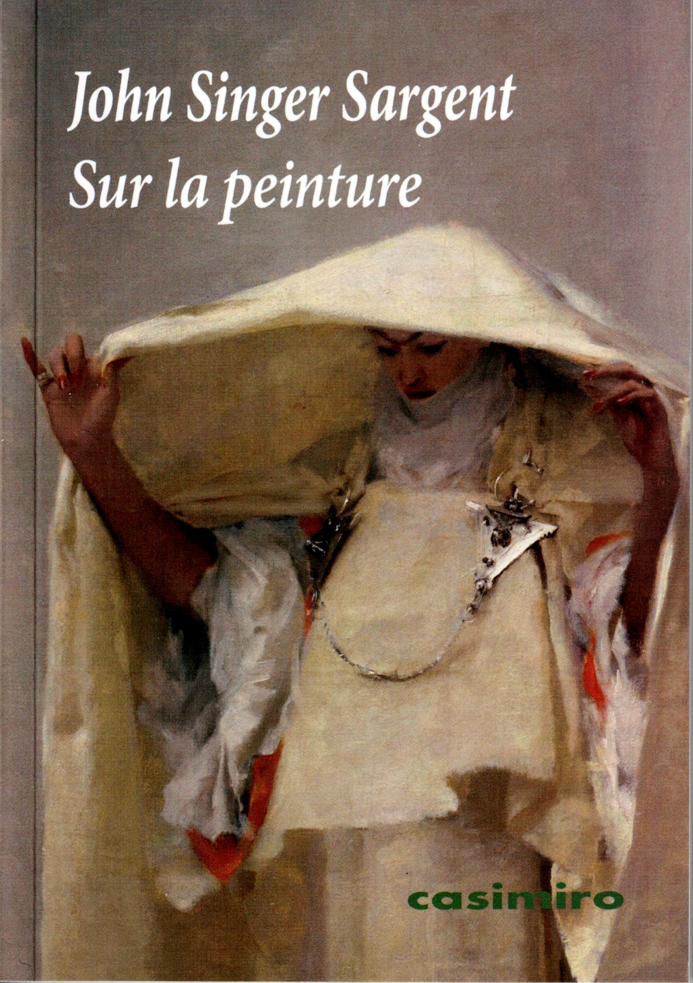 John Singer Sargent. Sur la peinture.