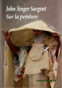 John Singer Sargent. Sur la peinture.