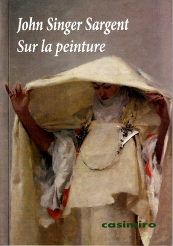 John Singer Sargent. Sur la peinture.