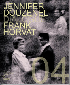 Dialogue 04. Jennifer Douzenel & Frank Horvat.