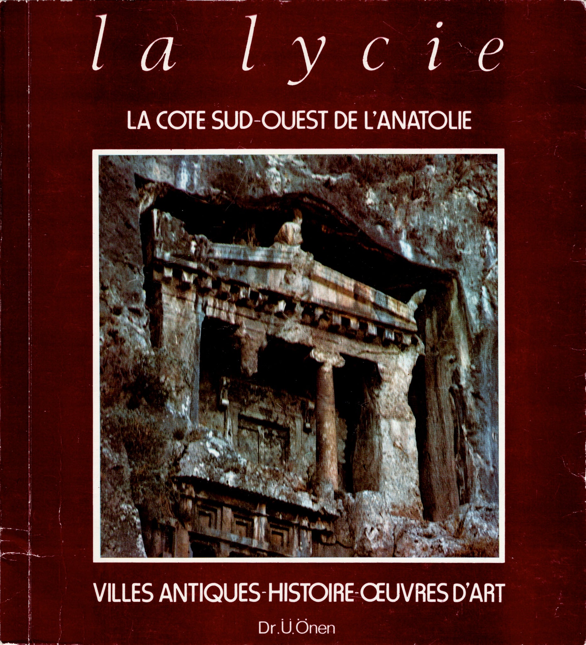 La Lycie. La côte Sud-Ouest de l'Anatolie. Villes antiques-histoire-oeuvres d'art.