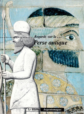 Regards sur la Perse antique.