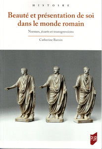Beauté et présentation de soi dans le monde romain. Normes, écarts et transgressions.