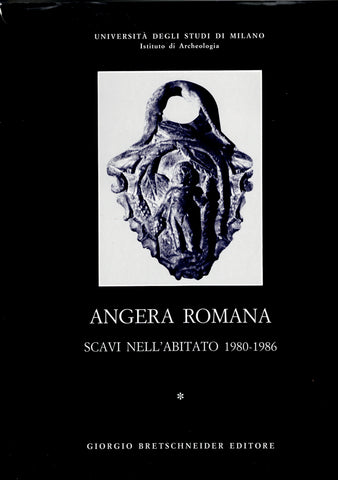 Angera Romana. Scavi Nell'Abitato 1980-1986. Testo + Testo e tavole. Archaeologica 111.