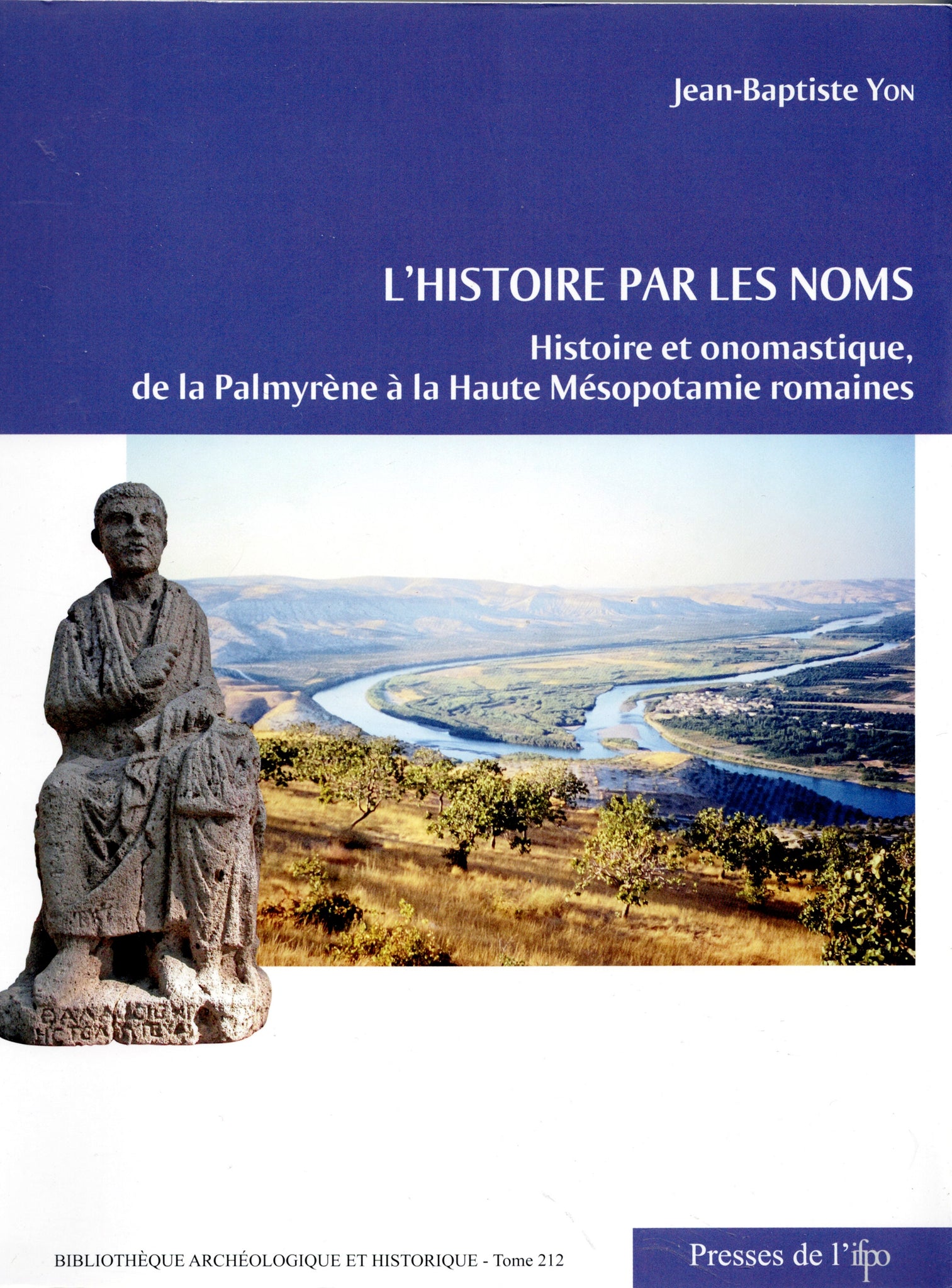 History by Names. History and Onomastics, from Palmyrene to Roman Upper Mesopotamia. BAH 212.