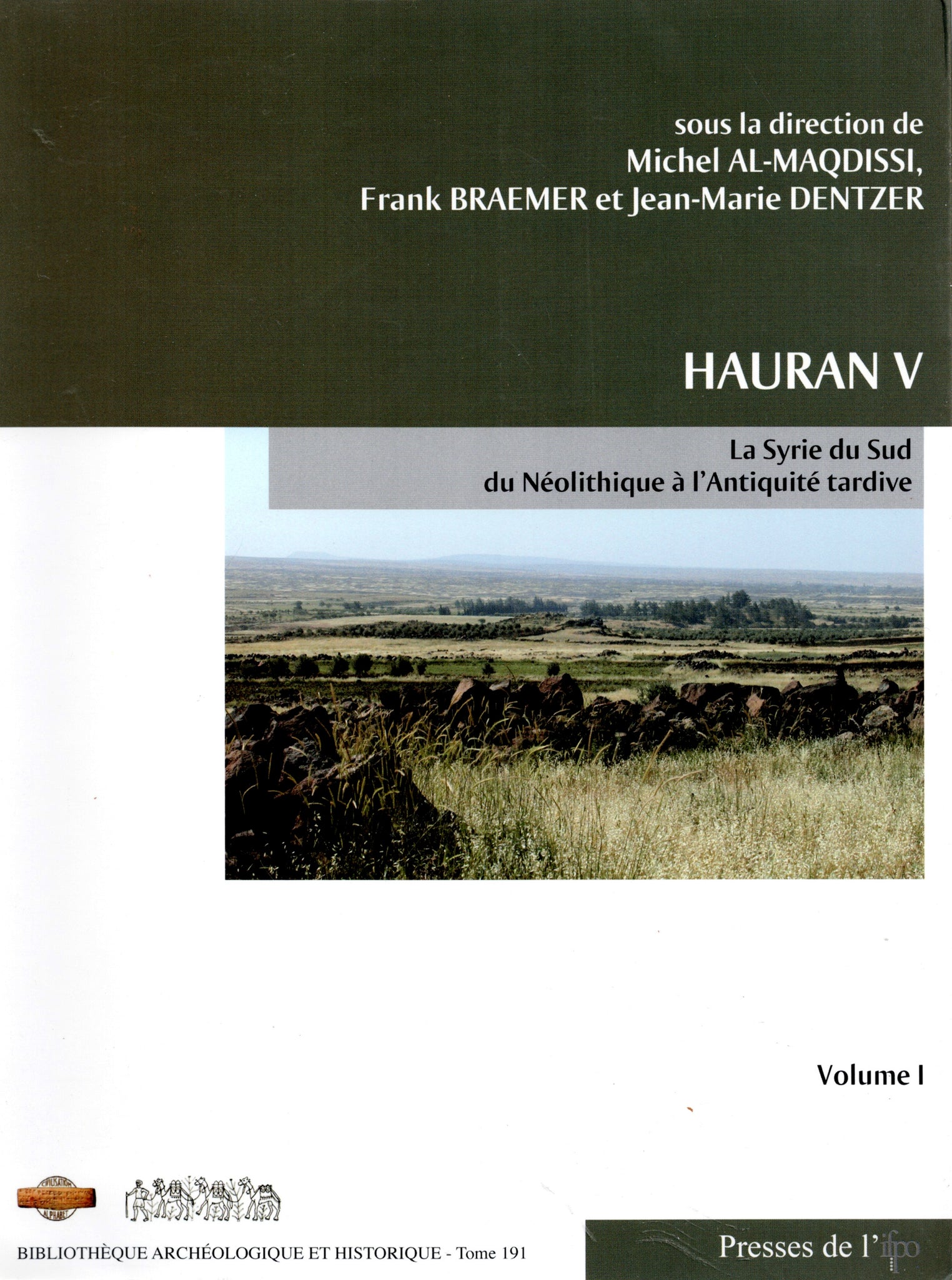 Hauran v, La Syrie du Sud du Néolithique à l'Antiquité tardive. Vol 1 et 2. BAH 191.