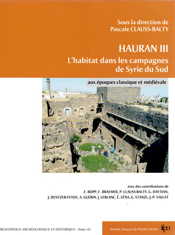 Hauran III. L'habitat dans les campagnes de Syrie du Sud aux époques classique et médiévale. BAH 181.