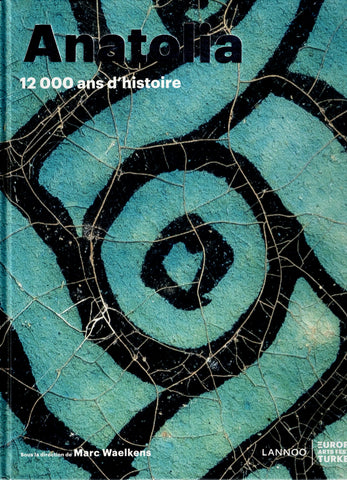 Anatolia. 12000 ans d'histoire.