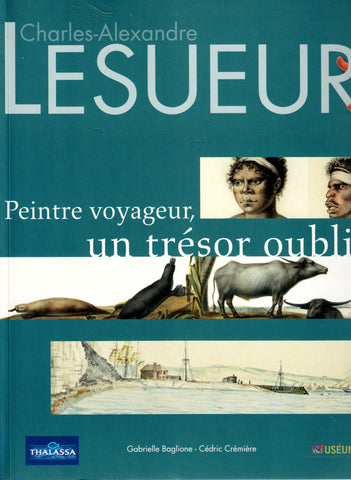 Lesueur, peintre voyageur, un trésor oublié.