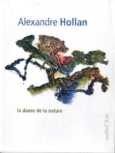Alexandre Hollan. La danse de la nature.