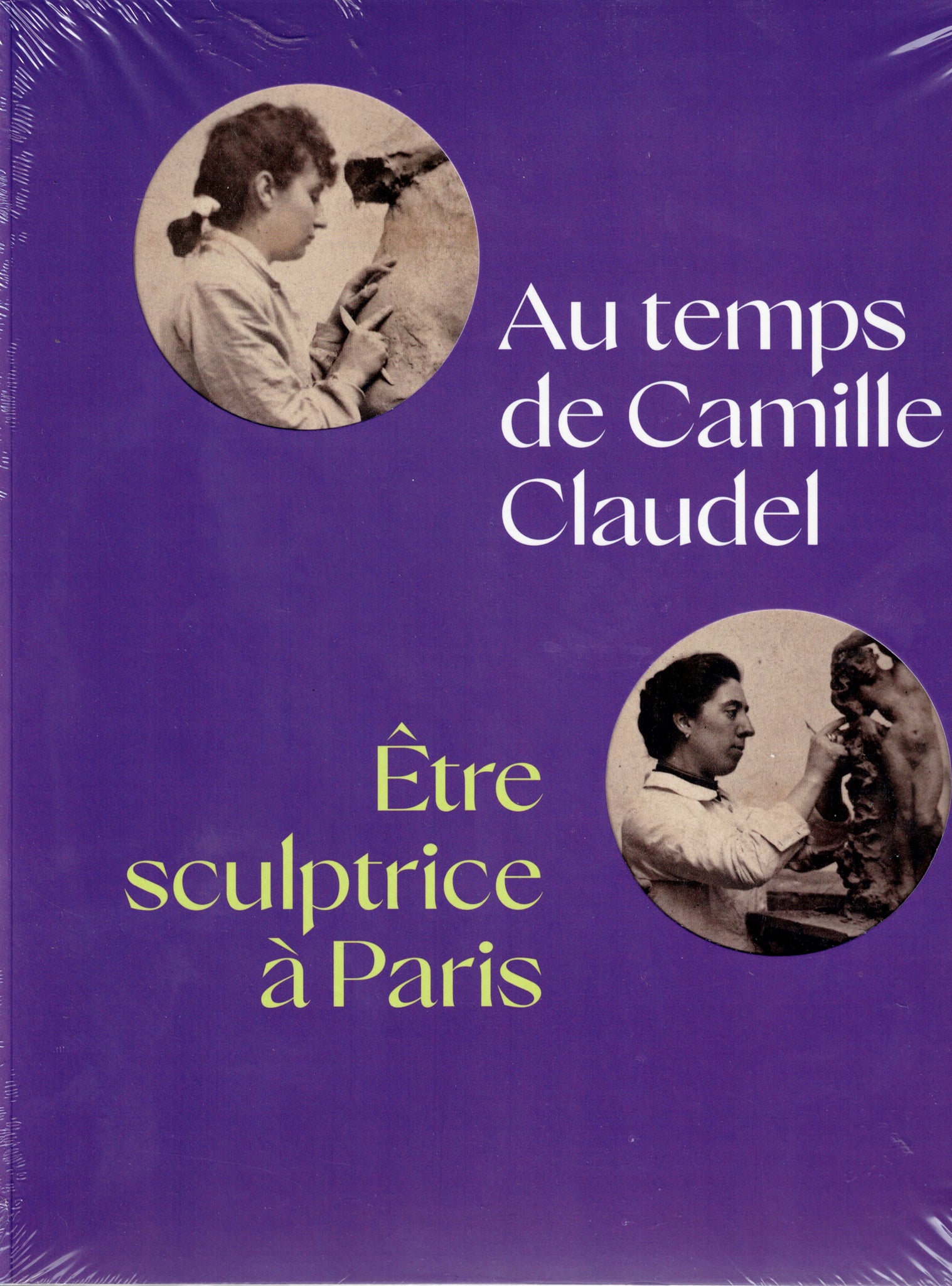 Au temps de Camille Claudel. Etre sculptrice à Paris.