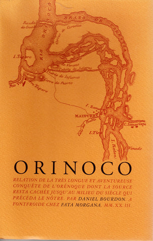 Orinoco: Relation de la très longue et aventureuse conquête de l'Orénoque dont la source resta cachée jusqu'au milieu du siècle qui précéda le nôtre.