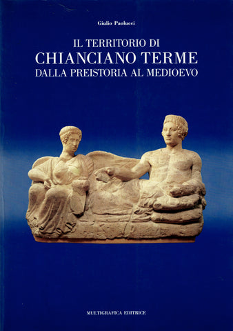 Il Territorio di Chianciano Terme dalla Preistoria al Medioevo.