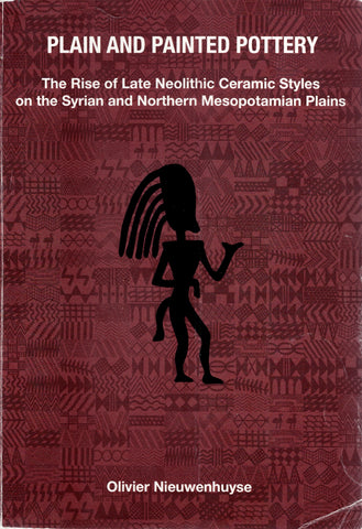 Plain and Painted Pottery. The Rise of Late Neolithic Ceramic Styles on the Syrian and Northern Mesopotamian Plains.