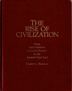 The Rise of Civilization. From Early Farmers to Urban Society in the Ancient Near East.