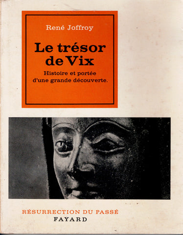 Le trésor de Vix. Histoire et portée d'une grande découverte.