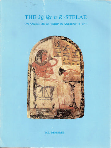 The 3 h ikr n R'-Stelae. On ancestor worship in ancient Egypt.