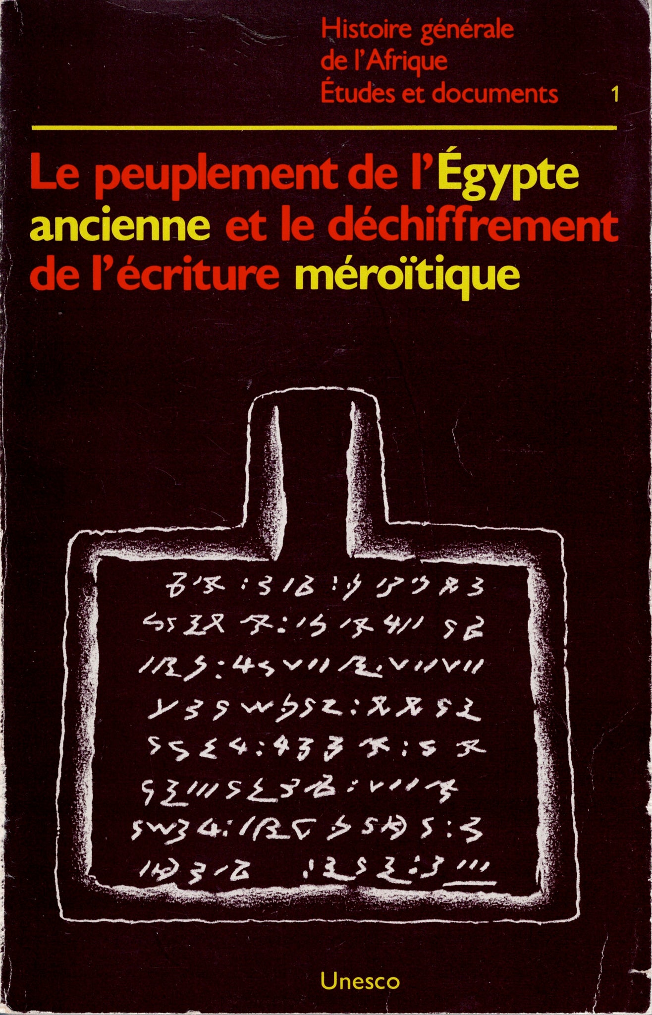 Le peuplement de l'Egypte ancienne et le déchiffrement de l'écriture méroïtique. Histoire générale de l'Afrique. Etudes et documents 1.
