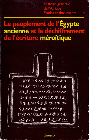 Le peuplement de l'Egypte ancienne et le déchiffrement de l'écriture méroïtique. Histoire générale de l'Afrique. Etudes et documents 1.