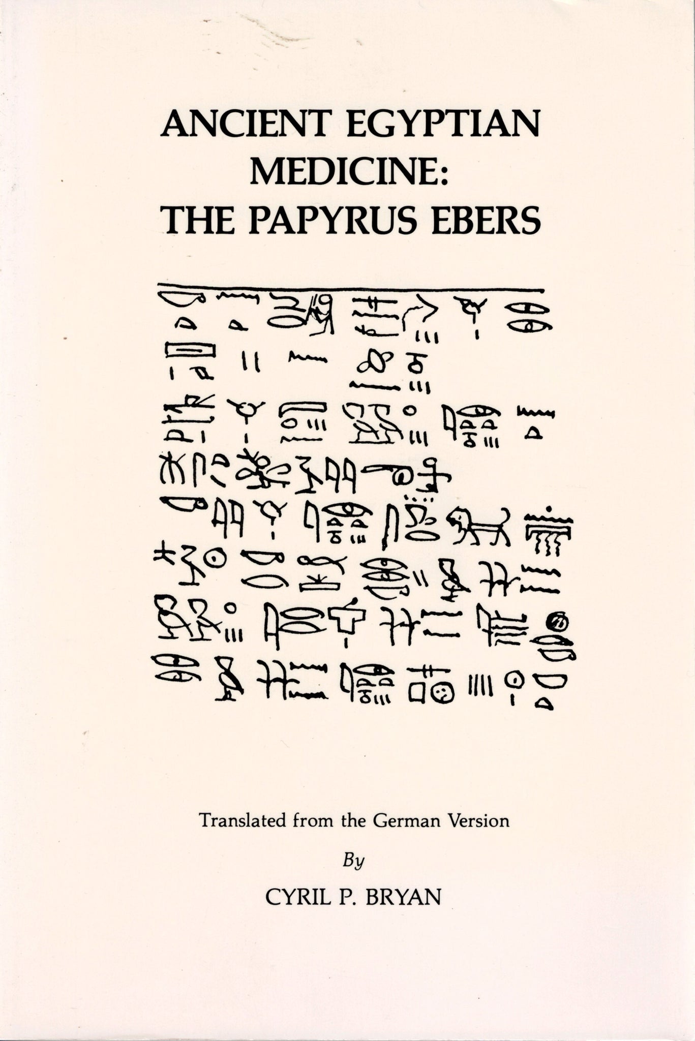 Ancient Egyptian Medicine : The Papyrus Ebers.