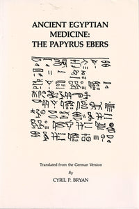 Ancient Egyptian Medicine : The Papyrus Ebers.