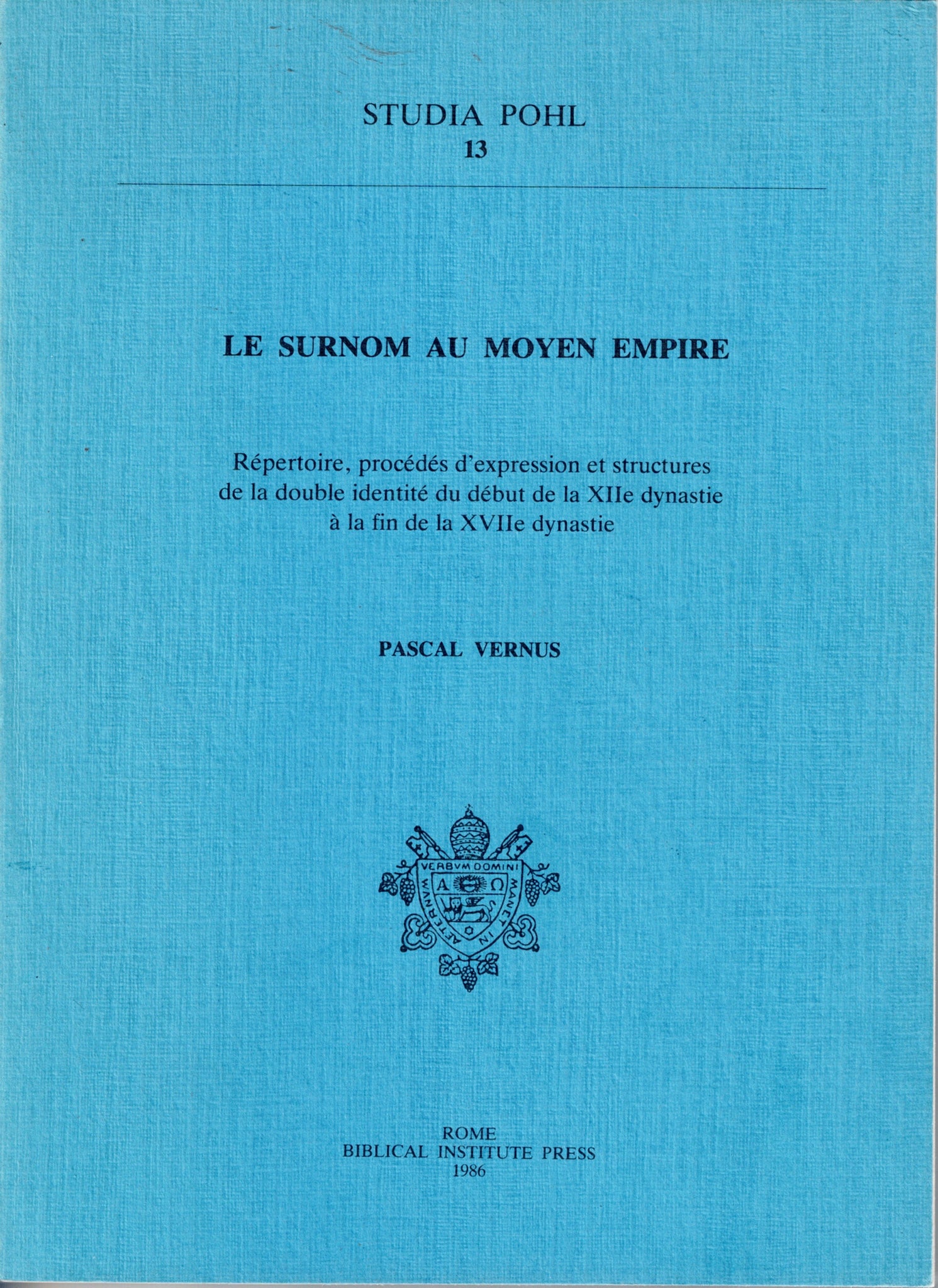 Le Surnom au Moyen Empire. Répertoire, procédés d'expression et structures de la double identité du début de la XIIe dynastie à la fin de la XVIIe dynastie.