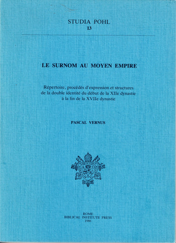 Le Surnom au Moyen Empire. Répertoire, procédés d'expression et structures de la double identité du début de la XIIe dynastie à la fin de la XVIIe dynastie.