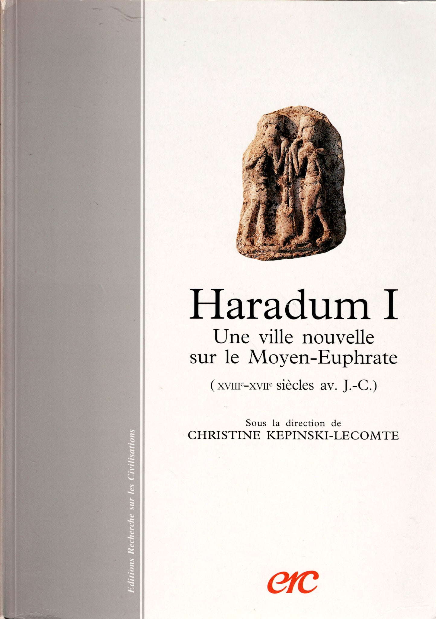Haradum I. Une ville nouvelle sur le Moyen-Euphrate (XVIIIe-XVIIe siècles av. J.-C.).