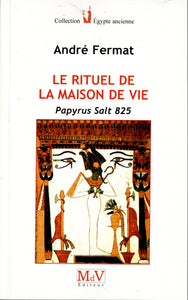 Le rituel de la maison de vie. Papyrus Salt 825.