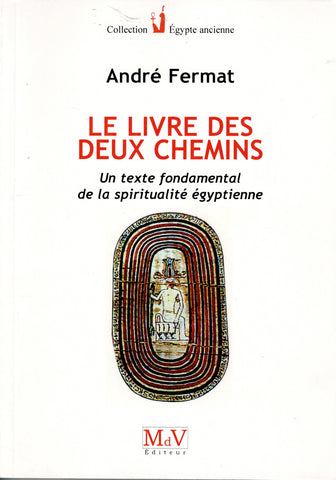 The Book of Two Paths. A fundamental text of Egyptian spirituality.