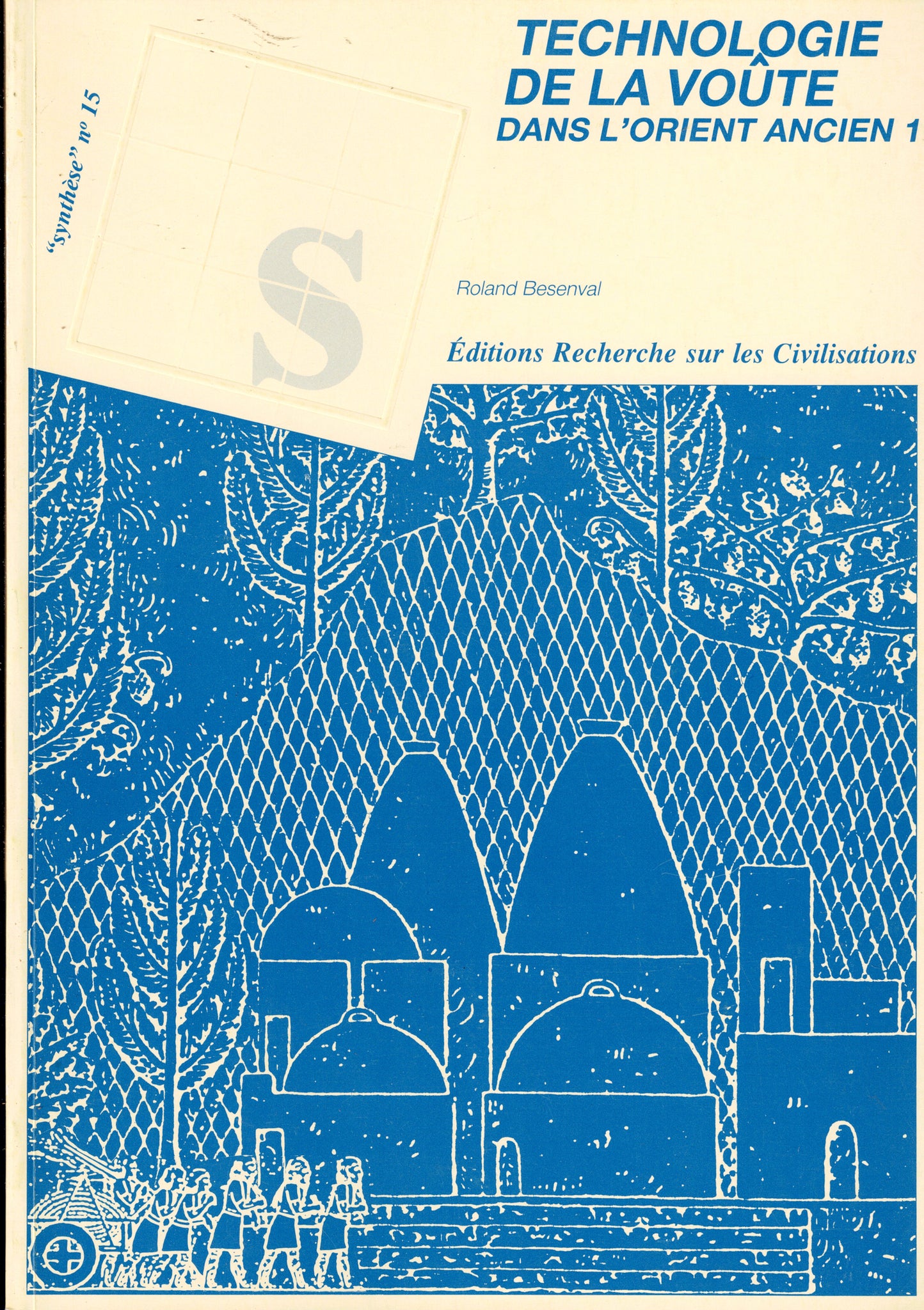 Technologie de la voûte dans l'orient. Tome 1 & 2. "Synthèse" n°15.