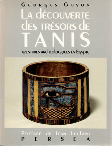 The Discovery of the Treasures of Tanis. An Archaeological Adventure in Egypt.