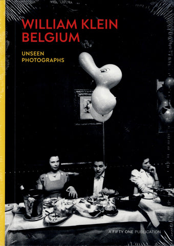 William Klein Belgium : Unseen Photographs.