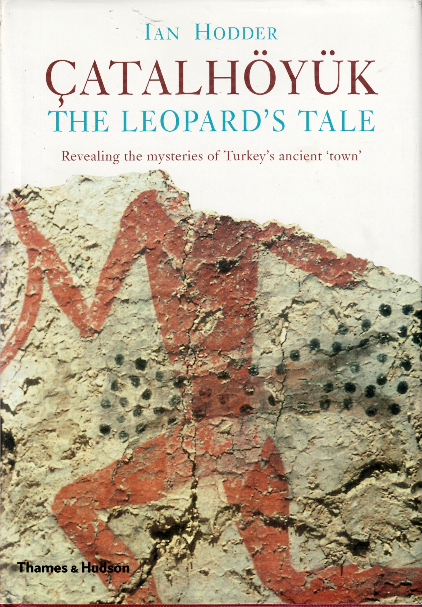 Catalhoyuk. The Leopard's Tale.
