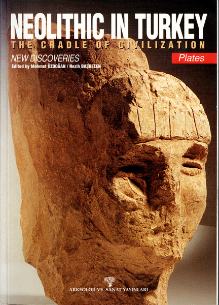 Neolithic in Turkey. The Cradle of Civilization. Text & plates.