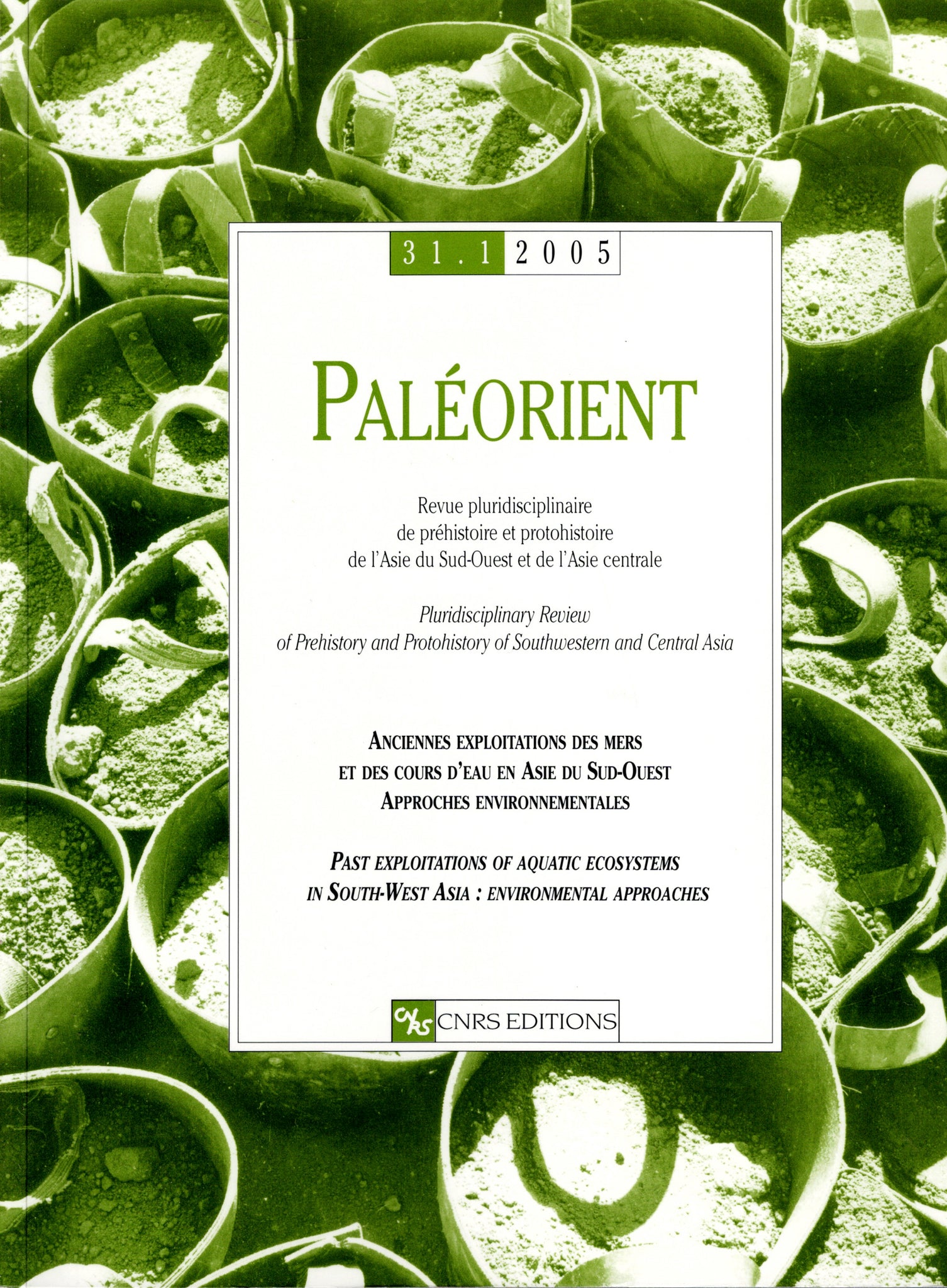 Paléorient. 31,1.2005. Anciennes exploitations des mers et des cours d'eau en Asie du Sud-Ouest. Approches environnementales.