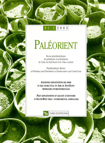 Paléorient. 31,1.2005. Anciennes exploitations des mers et des cours d'eau en Asie du Sud-Ouest. Approches environnementales.