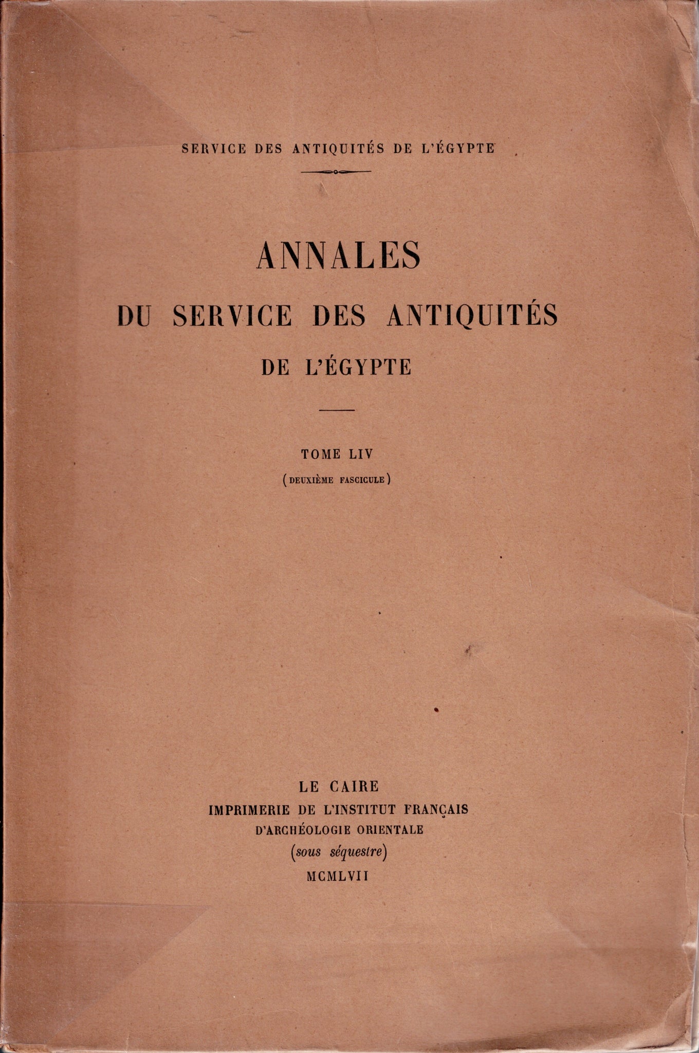 Annales du service des antiquités de l'Egypte. Tome LIV. Deuxième fascicule.