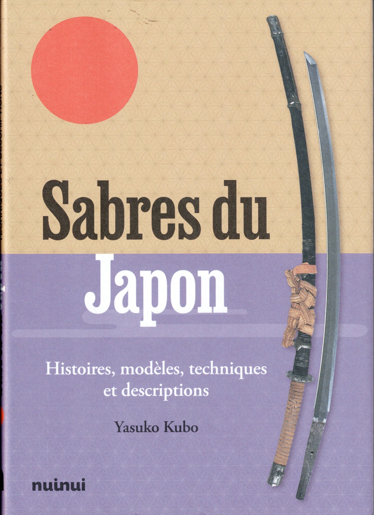 Sabres du Japon. Histoire, modèles, techniques et descriptions.
