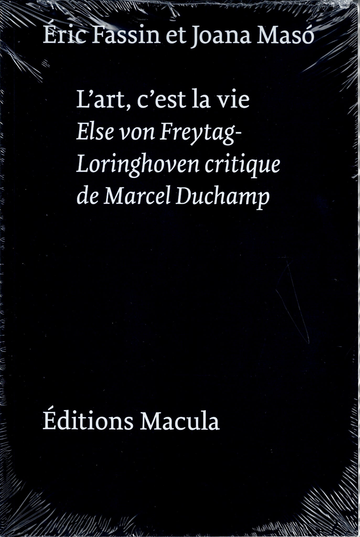 L'art, c'est la vie. Else von Freytag-Loringhoven critique de Marcel Duchamp.