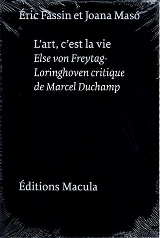 L'art, c'est la vie. Else von Freytag-Loringhoven critique de Marcel Duchamp.