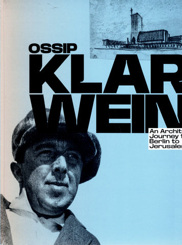 Ossip Klarwein. An Architect's Journey from Berin to Jerusalem.