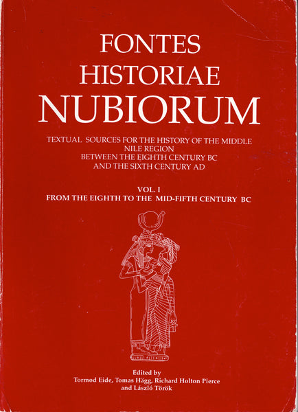 Fontes historiae Nubiorum. Textual Source for the History of th Middle Nile Region Between the Eighth Century BC and the Sixth Century AD. Vol. I,II,III & IV.