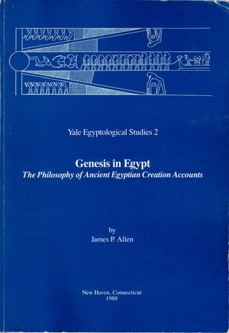 Genesis in Egypt. The Philosophy of Ancient Egyptian Creation Accounts.Yale Egyptological studies. Tome II