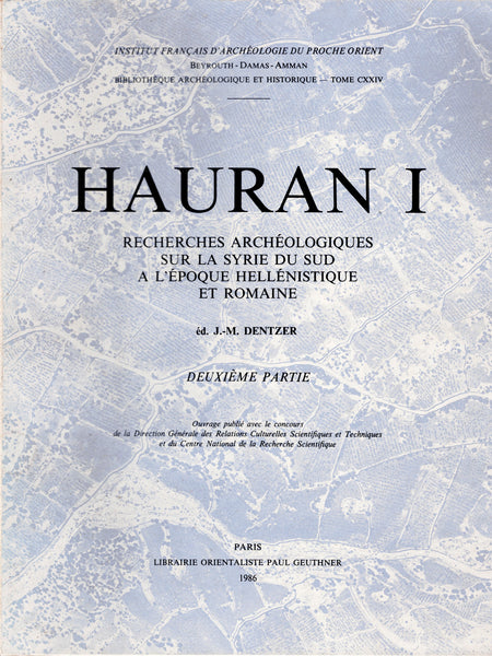 Hauran I. Recherches archéologiques sur la Syrie du sud à l'époque hellénistique et romaine. Première et deuxieme partie. BAH CXXIV.