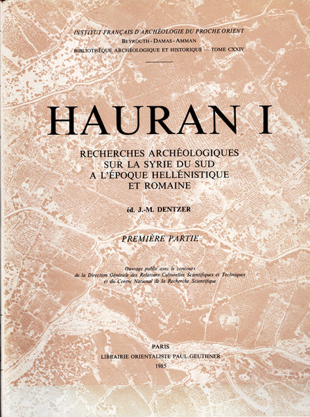 Hauran I. Recherches archéologiques sur la Syrie du sud à l'époque hellénistique et romaine. Première et deuxieme partie. BAH CXXIV.